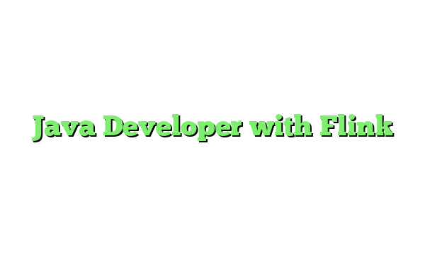 Java Developer with Flink