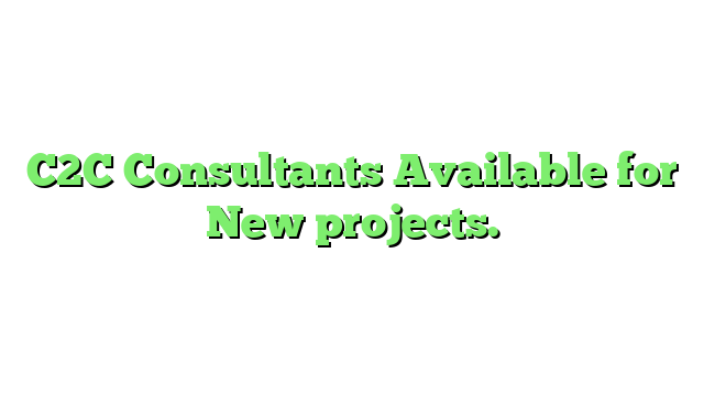 C2C Consultants Available for New projects.