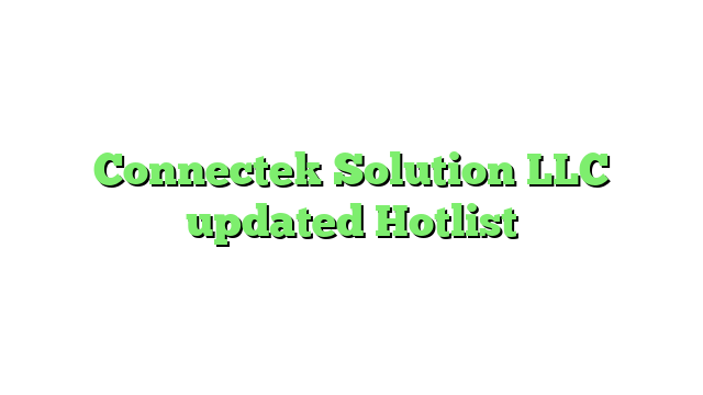 Connectek Solution LLC updated Hotlist