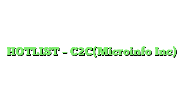 HOTLIST – C2C(Microinfo Inc)