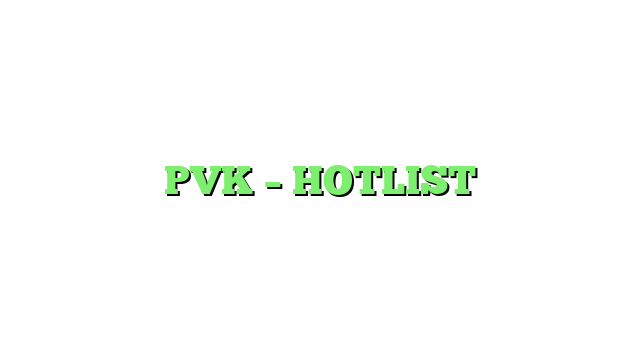 PVK – HOTLIST